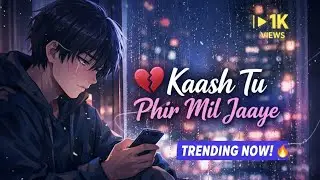 Kaash Tu Phir Mil Jaaye 💔 | Heart Touching Hindi Lo-Fi Song  Late Night Feelings #hindilofisong #sad