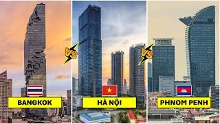 Hanoi (Vietnam) Vs Phnom Penh (Cambodia) Vs Bangkok (Thailand) - Which city is richer ???
