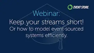Keep your streams short! Or how to model event-sourced systems efficiently