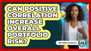 Can Positive Correlation Increase Overall Portfolio Risk?