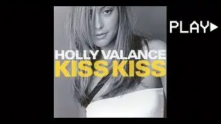 HOLLY VALANCE - KISS KISS