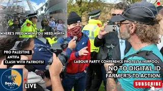 Labour Party Conference Liverpool FARMERS/NO TO DIGITAL ID ANTIFA PALESTINE ACTION AGREE STARMER OUT