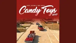 Candy Toys 2017 (feat. Tony Guapo)