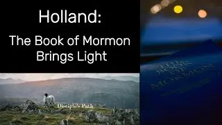 Holland: And Now I See - How the Book of Mormon Clears Spiritual Blindness