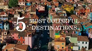 Top 5 Most Colorful Places on Earth