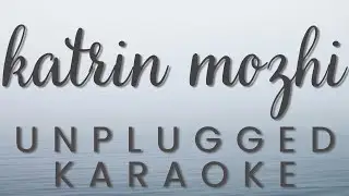 Katrin Mozhi Karaoke with Lyrics | Unplugged Karaoke | Vidyasagar | Mozhi
