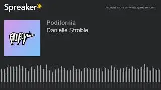 Danielle Stroble (part 1 of 2)