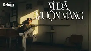 Vì Đã Muộn Màng – Bài hát tình yêu đầy tiếc nuối và hối hận | Lyrics Video | iChill Music