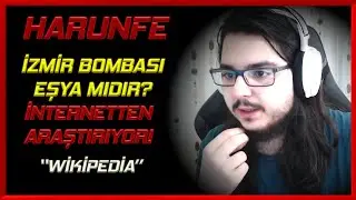 HARUNFE - İZMİR BOMBASI EŞYA MIDIR? İNTERNETTEN ARAŞTIRIYOR!