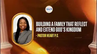 Building a family that reflects and extends God's Kingdom || Pastor Heart Sign