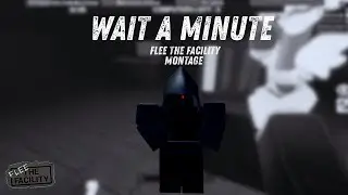 Wait a minute - Tavenchi (ftf flee the facility montage)