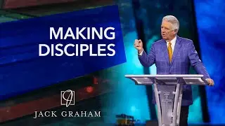 Making Disciples  |  Jack Graham