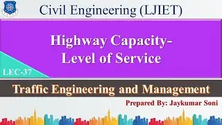 Lec-37 Highway Capacity-Level of Service | Traffic Engineering and Management | Civil Engineering