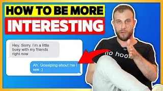 How To Be More Interesting Over Text (3 Ways To Avoid Boring Convos)