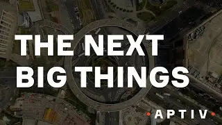 Aptiv Innovation in Motion Ep. 1: The Next Big Things