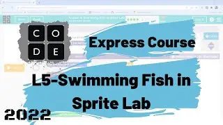 Latest-2022 Code.org Express-Course Lesson 5 Swimming Fish in Sprite Lab