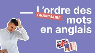 L'ordre des mots en anglais:  exercez vous - partie 3