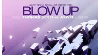 Hard Rock Sofa & St. Brothers - Blow Up (Axwell vs. Thomas Gold Remix)
