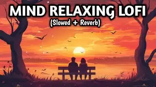💔2026 Ultimate Mind Relaxing Lofi Beats | Study, Sleep & Chill 58