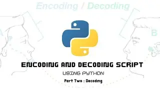 Encoding And Decoding Script Using Python - #2 (Decoding)