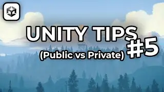 Unity Tips - Episode 5 (Public vs Private)