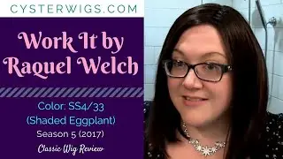 CysterWigs Wig Review: Work It by Raquel Welch, Color: SS4/33 (Shaded Eggplant) [S5E639 2017]