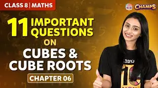 11 Important Questions on Cube and Cube Roots | Chapter 06 | Grade 8 | CHAMPS 2024