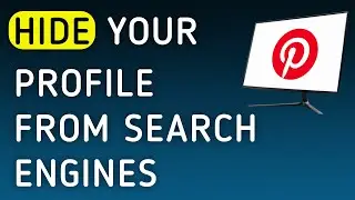 How To Hide Your Profile From Search Engines On Pinterest App On PC (New Update)