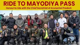 Ride to Mayodia Pass with The Chief Secretariat of Arunachal Pradesh | My first group ride 