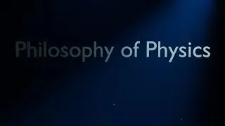 Philosophy Of Physics - The Scientific Method (No Music)