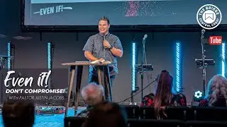 Even If! | Pastor Justin Jacobs | Sunday Sermon |6-12-22| Daniel 3