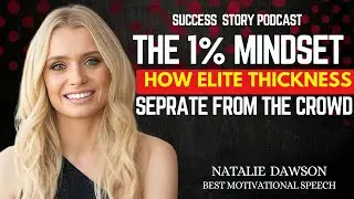 The 1% Mindset: How Elite Thinkers Separate From the Crowd | Natalie Dawson