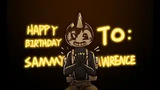 【BATIM/SammyLawrence】Happy Birthday