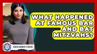 What Happened At Famous Bar And Bat Mitzvahs? - Jewish Womens Voices