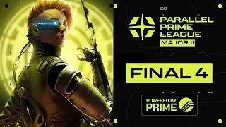 Parallel Prime League Season 2 | Major II - FINAL 4 // $75K Prize Pool