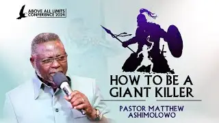 How to be a Giant Killer | Pastor Matthew Ashimolowo | AAL24 - Harmony Christian Centre