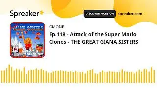 Ep.118 - Attack of the Super Mario Clones - THE GREAT GIANA SISTERS