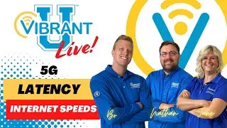 VIBRANT-U Live - 5G, Latency, Internet Speeds