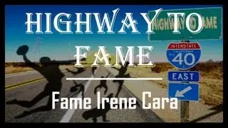 Highway to Fame l FAME l Irene Cara