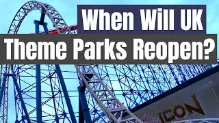 When Will UK Theme Parks Reopen?