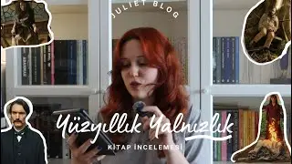 Yüzyıllık Yalnızlık Kitap İncelemesi - Juliet Blog Kitap Kulübü Ocak 2025