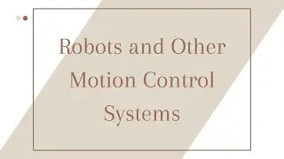 A Video Presentation of Robots and Other Motion Control Systems