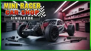Mini Racer Car Shop Simulator is So Much Fun Building Custom RC Cars - First Look - Episode #2