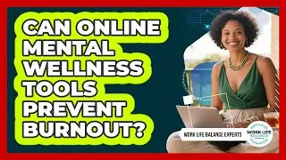 Can Online Mental Wellness Tools Prevent Burnout?