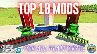 TOP 10 MODS FOR ALL PLATFORMS - Farming Simulator 22