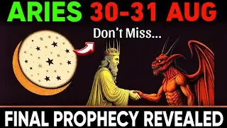 Aries ♈ August 30&ndash;31 🚨 FINAL Prophecy REVEALED! One Shocking Truth Will Change EVERYTHING!