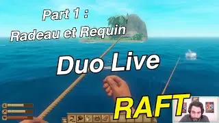 Raft Duo Live Episode 1 : Radeau et Requin. (VOD 2025)
