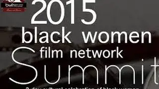 BLACK WOMEN FILM NETWORK SUMMIT 2015
