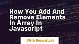 How you add and remove elements in array in javascript