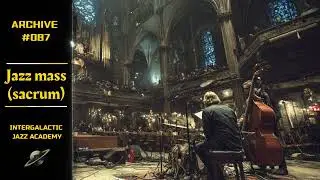 Jazz Mass – Stained Glass Liturgy for Focus | Studying Jazz #087